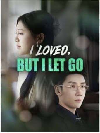 I loved ,But I Let Go