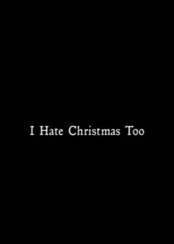 I Hate Christmas Too