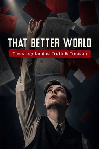 That Better World: The Story Behind Truth & Treason