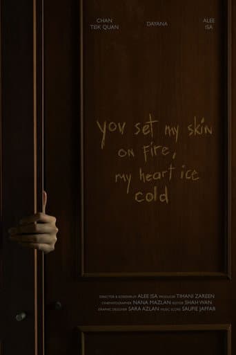 You Set My Skin On Fire, My Heart Ice Cold