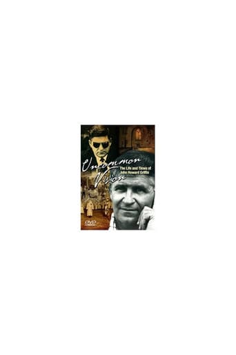 Uncommon Vision: The Life and Times of John Howard Griffin