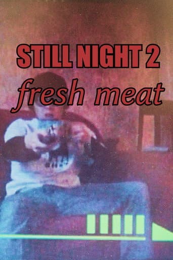 Still Night 2: Fresh Meat